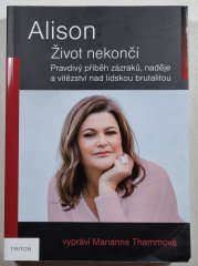 Alison - Život nekončí - Pravdivý příběh zázraků, naděje a vítězství nad lidskou brutalitou