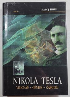 Nikola Tesla - Vizionář, génius, čaroděj