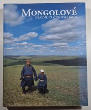 Mongolové - Pravnuci Čingischána - 