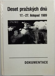 Deset pražských dnů. 17.-27. listopad 1989 - 