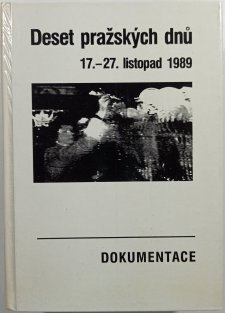 Deset pražských dnů. 17.-27. listopad 1989