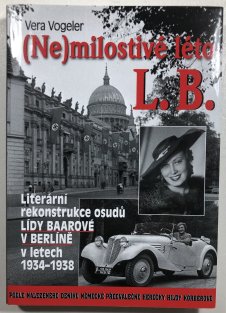 (Ne)milostivé léto L. B. - Literární rekonstrukce osudů Lídy Baarové v Berlíně