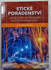 Etické poradenství - Jak řešit etické problémy každodenní medicíny