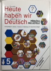 Heute haben wir Deutsch 5 - příručka pro učitele - 