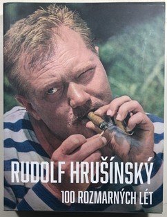 Rudolf Hrušínský: 100 rozmarných lét