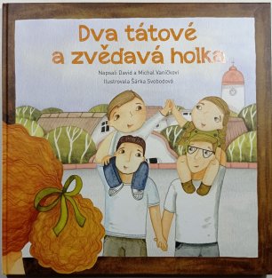 Dva tátové a zvědavá holka