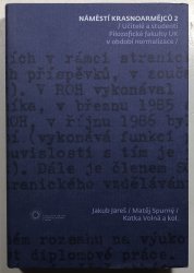 Náměstí Krasnoarmějců 2: Učitelé a studenti na Filozofické fakultě UK v období normalizace - 