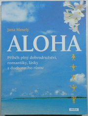 Aloha - Příběh plný dobrodružství, romantiky, lásky a duchovního růstu - 
