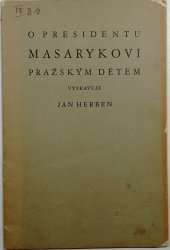 O presidentu Masarykovi pražským dětem - 