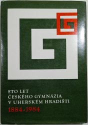 Sto let českého gymnázia v Uherském Hradišti 1884-1984 - 