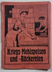 Kriegs-Mehlspeisen und Bäckereien ( rezepte für Kriegsmehlseisen und Bäckereien - 