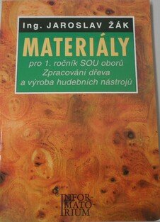 Materiály - pro 1. ročník SOU oborů Zpracování dřeva a výroba hudebních nástrojů