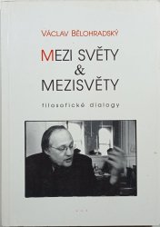 Mezi světy & mezisvěty - Filosofické dialogy