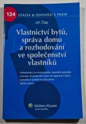 Vlastnictví bytů, správa domu a rozhodování ve společenství vlastníků - 134 otázek & odpovědí z praxe - 
