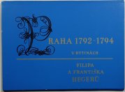Praha 1792-1794 v rytinách Filipa a Františka Hegerů - 