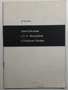 Zmrtvýchvstání s T.G.Masarykem a Václavem Havlem