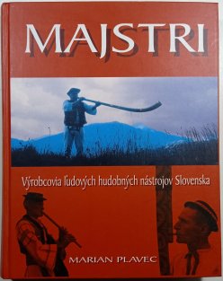 MAJSTRI - Výrobcovia ludových hudobných nástrojov Slovenska (slovensky)