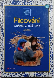 Filcování - tvoříme z ovčí vlny