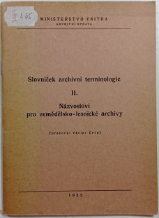 Slovníček archivní terminologie II. - Názlosloví pro zemědělsko - lesnické archivy