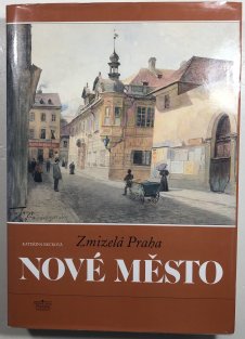 Zmizelá Praha - Nové město
