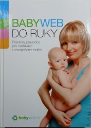 Babyweb do ruky - Praktický průvodce pro nastávající i novopečené rodiče