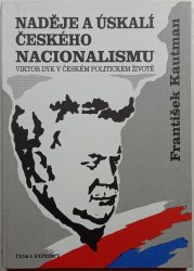 Naděje a úskalí českého nacionalismu. Viktor Dyk v českém politickém životě - 