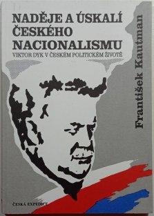 Naděje a úskalí českého nacionalismu. Viktor Dyk v českém politickém životě