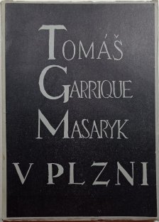 Tomáš Garrique Masaryk v Plzni
