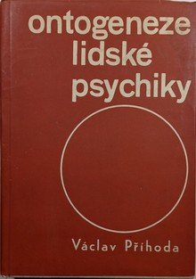 Ontogeneze lidské psychiky - vývoj člověka do patnácti let