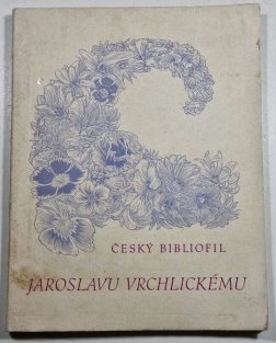 Český bibliofil Jaroslavu Vrchlickému