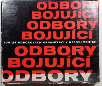 Odbory bojující: 100 let odborových organizací v našich zemích