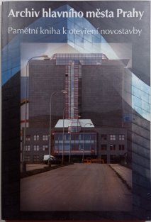 Archiv hlavního města Prahy - Pamětní kniha k otevření novostavby