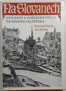 Na Slovanech:  stavební a umělecký vývoj pražského kláštera