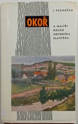 Okoř a malíři kolem Antonína Slavíčka - 