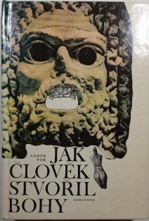 Jak člověk stvořil bohy