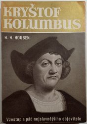Kryštof Kolumbus - vzestup a pád nejslavnějšího objevitele - 