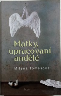 Matky, upracovaní andělé