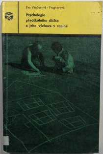 Psychologie předškolního dítěte a jeho výchova v rodině