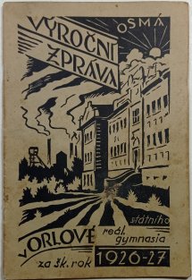 8. Výroční zpráva státního reálného gymnasia v Orlové 1926-27