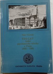 Sto let české psychiatrické kliniky v Praze 1886-1986 - 