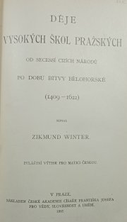 Děje vysokých škol pražských od secessí cizích národů po dobu bitvy bělohorské (1409-1622)
