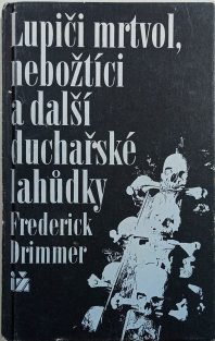 Lupiči mrtvol, nebožtíci a další duchařské lahůdky