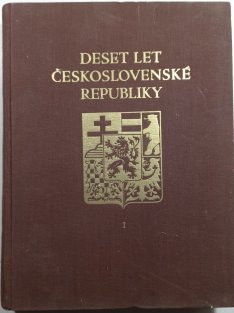 Deset let československé republiky I.