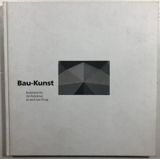 Bau-Kunst  Kubistische Architektur in und um Prag