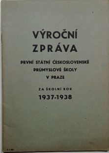 Výroční zpráva první státní československé průmyslové školy v Praze za školní rok 1937-1938