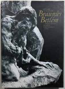Braunův betlém. Drama krajiny a umění v proměnách času