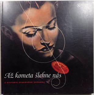 Až kometa šlehne nás: Z historie zvukového záznamu
