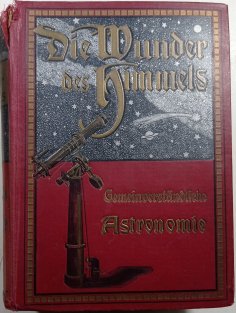 Die Wunder des Himmels, Gemeinverständliche Darstellung des Weltsystem / der Astronomie