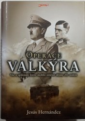 Operace Valkýra - Vše o spiknutí, které mohlo změnit dějiny 20. století 
