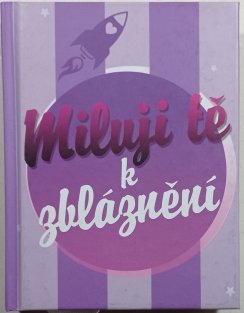 Miluji tě k zbláznění